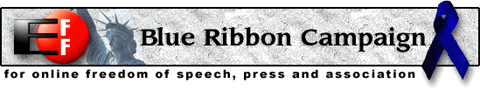 THE BLUE RIBBON CAMPAIGN for Online Freedom of Speech, Press and
Association