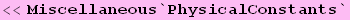 <<Miscellaneous`PhysicalConstants`