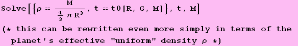 Solve[{&rho; == M/(4/3&pi; R^3), t == t0[R, G, M]}, t, M] (* this can be rewritten even more simply in terms of the planet ' s effective "uniform" density &rho; *)