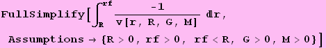 FullSimplify[∫_R^rf -1/v[r, R, G, M] r, Assumptions→ {R>0, rf>0, rf<R, G>0, M>0}]