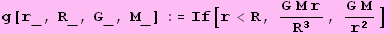 g[r_, R_, G_, M_] := If[r<R, (G M r)/R^3, (G M)/r^2]