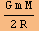 (G m M)/(2 R)
