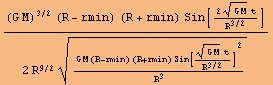 ((G M)^(3/2) (R - rmin) (R + rmin) Sin[(2 (G M)^(1/2) t)/R^(3/2)])/(2 R^(9/2) (G M (R - rmin) (R + rmin) Sin[((G M)^(1/2) t)/R^(3/2)]^2)/R^3^(1/2))