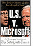 U.S. vs. Microsoft: The Inside Story of the Landmark Case