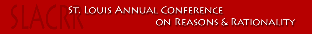 SLACRR: St. Louis Annual Conference on Reason & Rationality