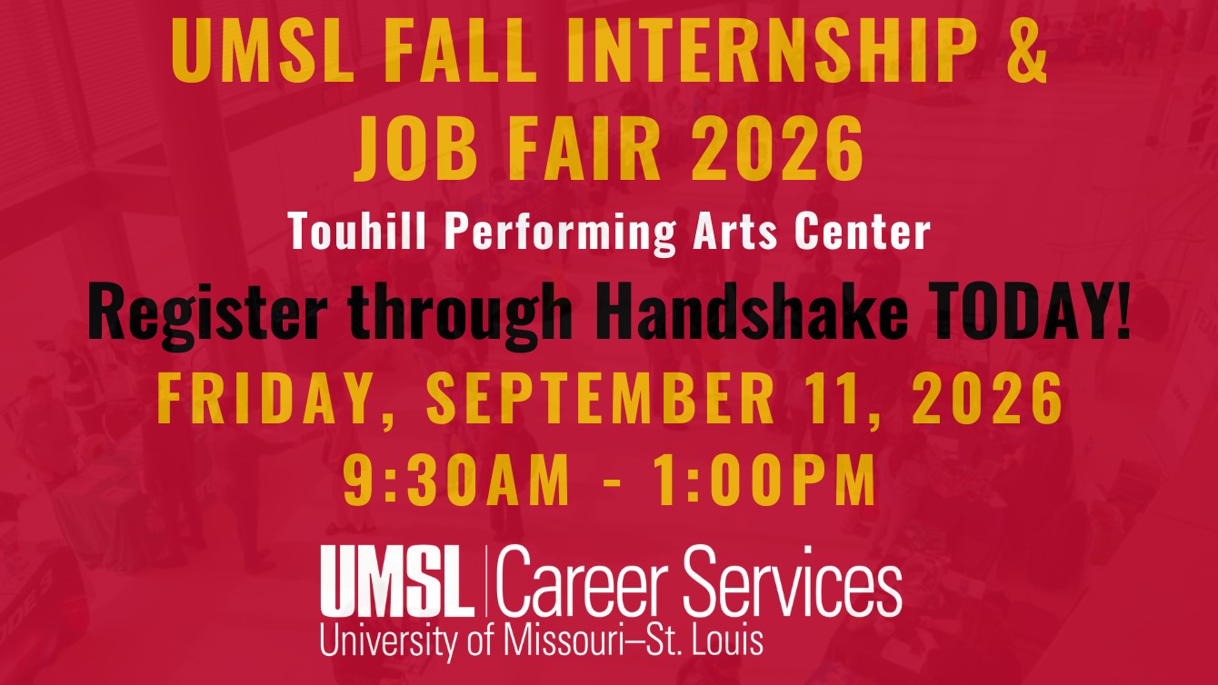 UMSL Fall Internship and Job Fair Friday, September 11, 2026 | 9:30am – 1:00pm