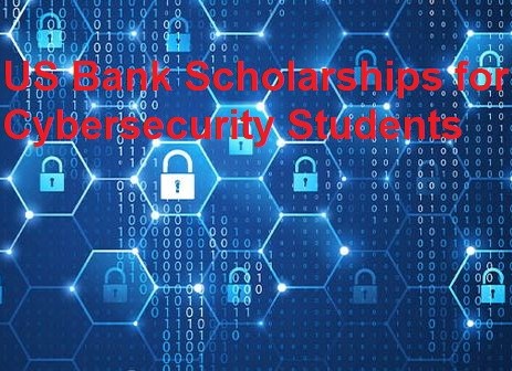 US Bank Scholarships for Cybersecurity Students