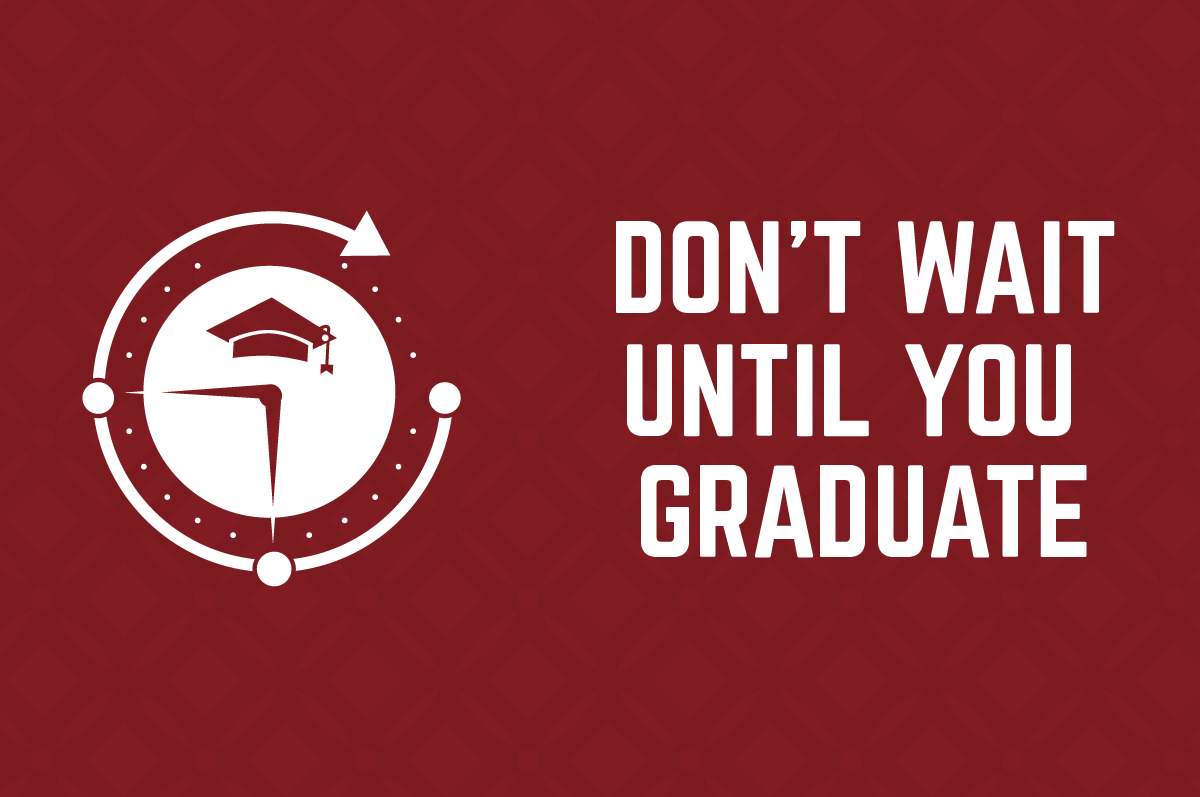 Don't wait til you graduate graphic