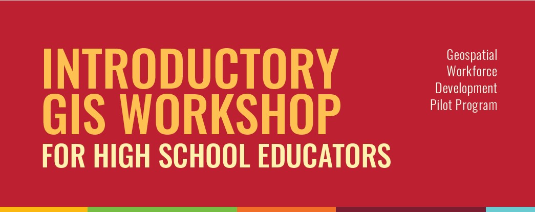 GIS Educators Workshop - Geospatial Workforce Development Program
