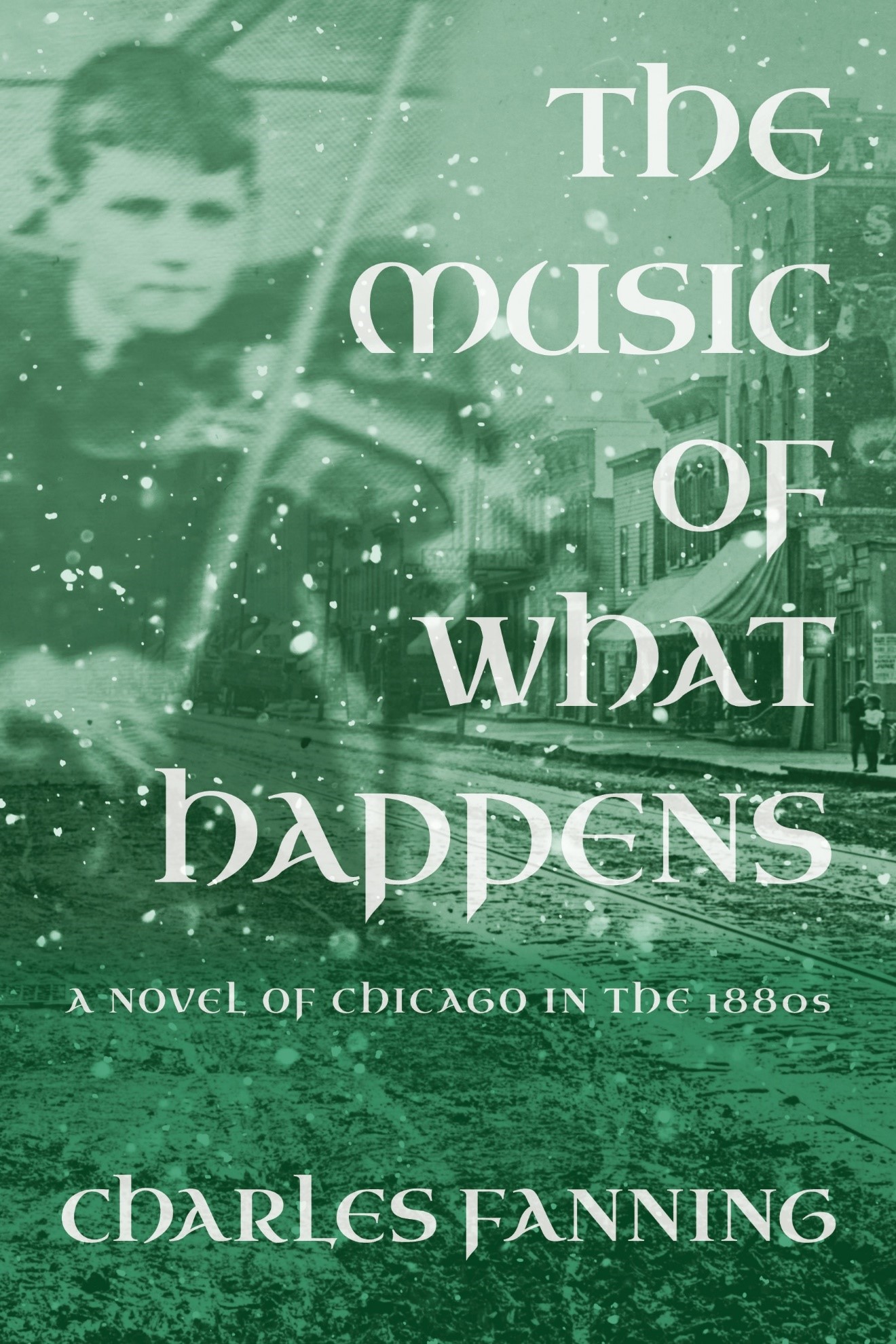 Cover of The Music of What Happens: A Novel of Chicago in the 1880s by Charles Fanning