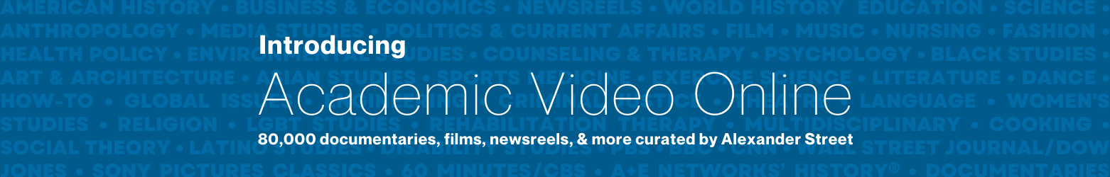 Introducing Academic Video Online: 80,000 documentaries, films, newsreels, and more curated by Alexander Street