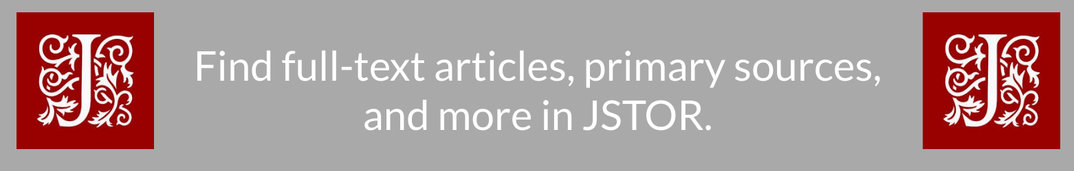 Find full-text articles, primary sources, and more in JSTOR