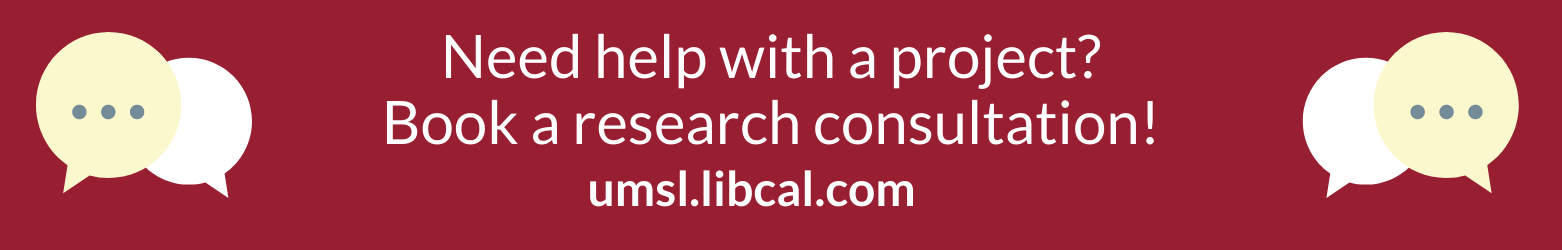 Need in-depth help? Book a research consultation! https://umsl.libcal.com