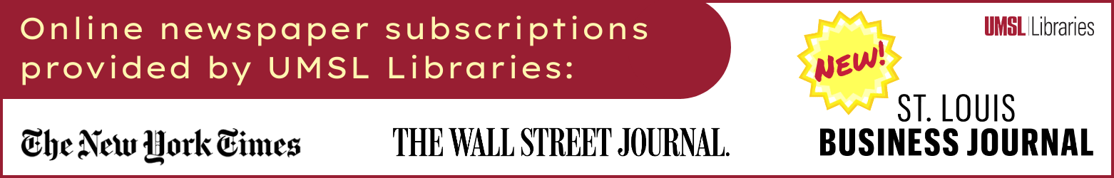 UMSL-provided New York Times, Wall Street Journal, and St. Louis Business Journal subscriptions