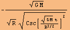 -(G M)^(1/2)/(R^(1/2) Csc[((G M)^(1/2) t)/R^(3/2)]^2^(1/2))
