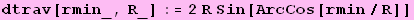 dtrav[rmin_, R_] := 2 R Sin[ArcCos[rmin/R]]