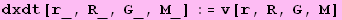 dxdt[r_, R_, G_, M_] := v[r, R, G, M]