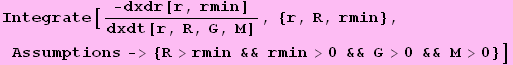 Integrate[-dxdr[r, rmin]/dxdt[r, R, G, M], {r, R, rmin}, Assumptions-> {R>rmin && rmin>0 && G>0 && M>0}]