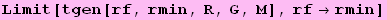 Limit[tgen[rf, rmin, R, G, M], rf→rmin]