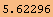 5.62296