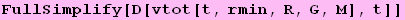 FullSimplify[D[vtot[t, rmin, R, G, M], t]]