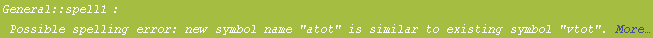 General :: spell1 : Possible spelling error: new symbol name \"atot\" is similar to existing symbol \"vtot\".  More…