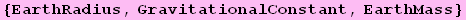 {EarthRadius, GravitationalConstant, EarthMass}