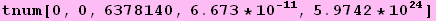 tnum[0, 0, 6378140, 6.673 * 10^(-11), 5.9742 * 10^24]
