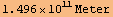 1.496*10^11 Meter
