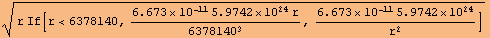 (r If[r<6378140, (6.673*10^-11 5.9742*10^24 r)/6378140^3, (6.673*10^-11 5.9742*10^24)/r^2])^(1/2)
