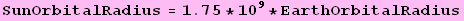 SunOrbitalRadius = 1.75 * 10^9 * EarthOrbitalRadius