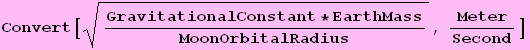 Convert[(GravitationalConstant * EarthMass)/MoonOrbitalRadius^(1/2), Meter/Second]