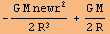 -(G M newr^2)/(2 R^3) + (G M)/(2 R)
