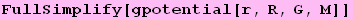 FullSimplify[gpotential[r, R, G, M]]
