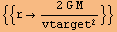 {{r→ (2 G M)/vtarget^2}}