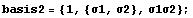 basis2 = {1, {σ1, σ2}, σ1σ2} ;