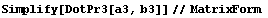 Simplify[DotPr3[a3, b3]]//MatrixForm 