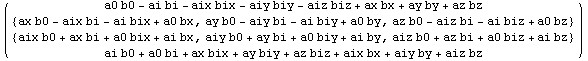 ( {{a0 b0 - ai bi - aix bix - aiy biy - aiz biz + ax bx + ay by + az bz}, {{ax b0 -  ...  biz + ai bz}}, {ai b0 + a0 bi + ax bix + ay biy + az biz + aix bx + aiy by + aiz bz}} )