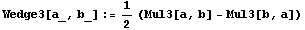 Wedge3[a_, b_] := 1/2 (Mul3[a, b] - Mul3[b, a])