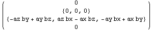 ( {{0}, {{0, 0, 0}}, {{-az by + ay bz, az bx - ax bz, -ay bx + ax by}}, {0}} )