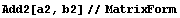 Add2[a2, b2]//MatrixForm