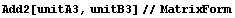 Add2[unitA3, unitB3]//MatrixForm
