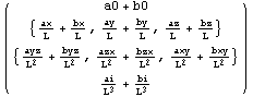 ( {{a0 + b0}, {{ax/L + bx/L, ay/L + by/L, az/L + bz/L}}, {{ayz/L^2 + byz/L^2, azx/L^2 + bzx/L^2, axy/L^2 + bxy/L^2}}, {ai/L^3 + bi/L^3}} )