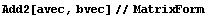 Add2[avec, bvec]//MatrixForm