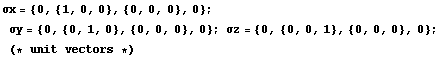 σx = {0, {1, 0, 0}, {0, 0, 0}, 0} ; σy = {0, {0, 1, 0}, {0, 0, 0}, 0} ; σz = {0, {0, 0, 1}, {0, 0, 0}, 0} ; (* unit vectors *)