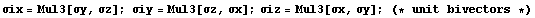 σix = Mul3[σy, σz] ; σiy = Mul3[σz, σx] ; σiz = Mul3[σx, σy] ; (* unit bivectors *)