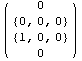 ( {{0}, {{0, 0, 0}}, {{1, 0, 0}}, {0}} )