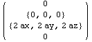 ( {{0}, {{0, 0, 0}}, {{2 ax, 2 ay, 2 az}}, {0}} )