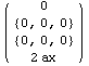 ( {{0}, {{0, 0, 0}}, {{0, 0, 0}}, {2 ax}} )