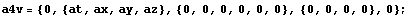a4v = {0, {at, ax, ay, az}, {0, 0, 0, 0, 0, 0}, {0, 0, 0, 0}, 0} ;